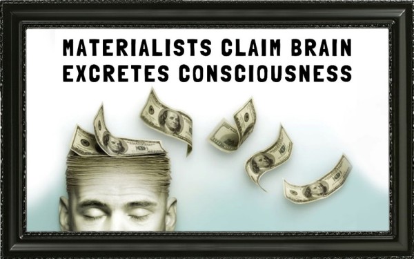 Materialists claim brain excretes consciousness - Holy Land Man